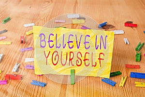 Writing note showing Believe In Yourself. Business photo showcasing common piece of advice that you can do everything Colored