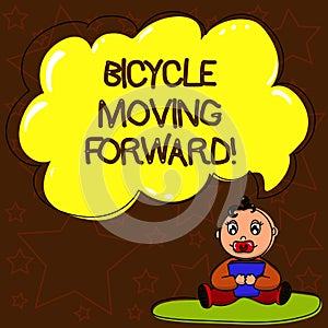 Writing note showing Bicycle Moving Forward. Business photo showcasing To keep your balance, you must keep moving forward Baby
