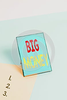 Writing note showing Big Money. Business photo showcasing Pertaining to a lot of ernings from a job,business,heirs,or