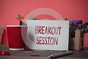 Writing note showing Breakout Session. Business photo showcasing workshop discussion or presentation on specific topic