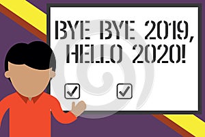 Writing note showing Bye Bye 2019 Hello 2020. Business photo showcasing saying goodbye to last year and welcoming