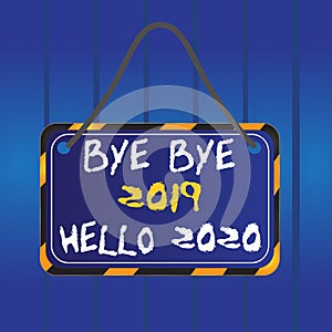 Writing note showing Bye Bye 2019 Hello 2020. Business photo showcasing saying goodbye to last year and welcoming another good one