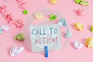 Writing note showing Call To Action. Business photo showcasing exhortation do something in order achieve aim with