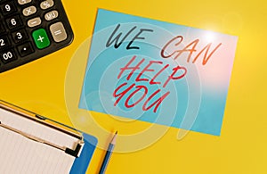 Writing note showing We Can Help You. Business photo showcasing Support Assistance Offering Customer Service Attention