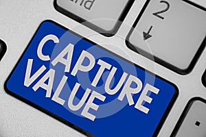 Writing note showing Capture Value. Business photo showcasing Customer Relationship Satisfy Needs Brand Strength Retention Keyboar