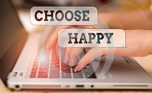 Writing note showing Choose Happy. Business photo showcasing ability to create real and lasting happiness for yourself