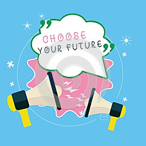 Writing note showing Choose Your Future. Business photo showcasing Choices make today will define the outcome of tomorrow