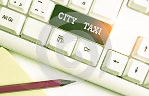 Writing note showing City Taxi. Business photo showcasing type of vehicle for hire with a driver often for a nonshared