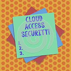 Writing note showing Cloud Access Security. Business photo showcasing protect cloudbased systems, data and