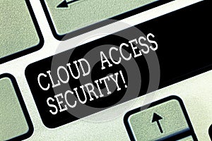 Writing note showing Cloud Access Security. Business photo showcasing protect cloudbased systems, data and