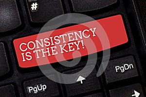 Writing note showing Consistency Is The Key. Business photo showcasing Full Dedication to a Task a habit forming process