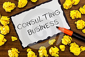 Writing note showing Consulting Business. Business photo showcasing Consultancy Firm Experts give Professional Advice