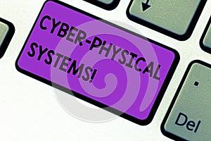 Writing note showing Cyber Physical Systems. Business photo showcasing Mechanism controlled by computerbased algorithms Keyboard photo