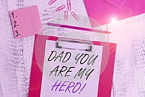 Writing note showing Dad You Are My Hero. Business photo showcasing Admiration for your father love feelings compliment