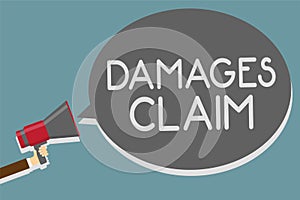 Writing note showing Damages Claim. Business photo showcasing Demand Compensation Litigate Insurance File Suit Man holding megapho photo