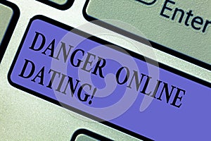 Writing note showing Danger Online Dating. Business photo showcasing The risk of meeting or dating demonstrating meet