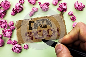 Writing note showing Data Breach. Business photo showcasing Stolen Cybercrime Information Hacking Security Malicious Crack writte