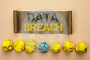 Writing note showing Data Breach. Business photo showcasing Stolen Cybercrime Information Hacking Security Malicious Crack writte