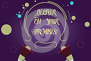 Writing note showing Deliver On Your Promises. Business photo showcasing Do what you have promised Commitment release