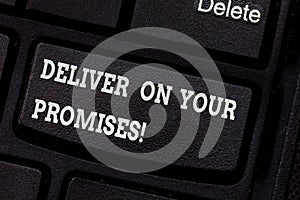 Writing note showing Deliver On Your Promises. Business photo showcasing Do what you have promised Commitment release photo