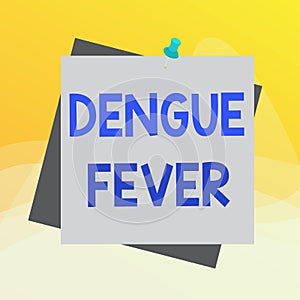 Writing note showing Dengue Fever. Business photo showcasing infectious disease caused by a flavivirus or aedes mosquitoes