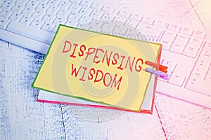 Writing note showing Dispensing Wisdom. Business photo showcasing Giving intellectual facts on variety of subjects notebook