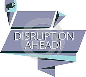 Writing note showing Disruption Ahead. Business photo showcasing Transformation that is caused by emerging technology