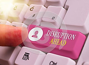 Writing note showing Disruption Ahead. Business photo showcasing Transformation that is caused by emerging technology photo