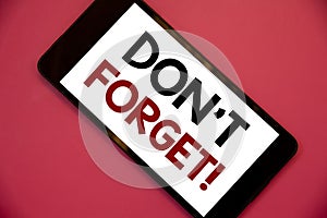 Writing note showing Do Not Forget Motivational Call. Business photos showcasing Remember Keep in mind Reminder Schedule