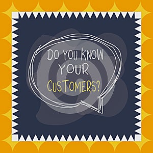 Writing note showing Do You Know Your Customers question. Business photo showcasing asking to identify a customer s is