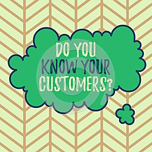 Writing note showing Do You Know Your Customers question. Business photo showcasing asking to identify a customer s is nature