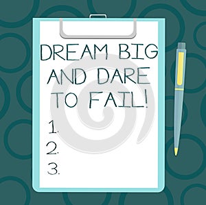 Writing note showing Dream Big And Dare To Fail. Business photo showcasing Motivation inspiration prepare to make