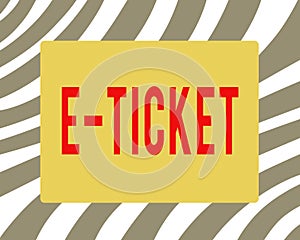 Writing note showing E Ticket. Business photo showcasing Digital ticket that is as valid as a paper ticket or its equivalent