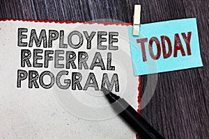 Writing note showing Employee Referral Program. Business photo showcasing employees recommend qualified friends relatives White pa