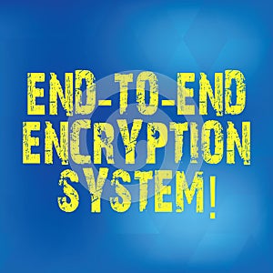 Writing note showing End To End Encryption System. Business photo showcasing method used for securing encrypted data