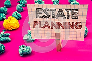 Writing note showing Estate Planning. Business photo showcasing Insurance Investment Retirement Plan Mortgage Properties Clothesp