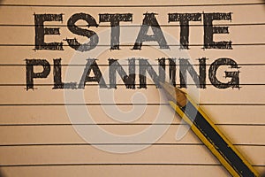 Writing note showing Estate Planning. Business photo showcasing Insurance Investment Retirement Plan Mortgage Properties Ideas co