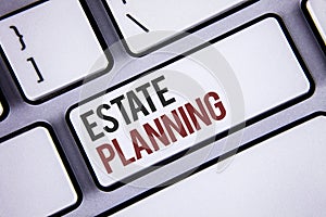 Writing note showing Estate Planning. Business photo showcasing Insurance Investment Retirement Plan Mortgage Properties Keyboard