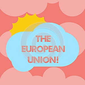 Writing note showing The European Union. Business photo showcasing EU to which the member states of the EEC are evolving Sun