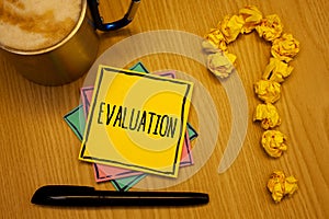 Writing note showing Evaluation. Business photo showcasing Judgment Feedback Evaluate the quality performance of something Messag