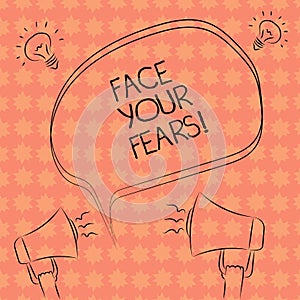 Writing note showing Face Your Fears. Business photo showcasing Have the courage to overcome anxiety be brave fearless