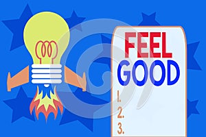 Writing note showing Feel Good. Business photo showcasing relating to or promoting an often specious sense of