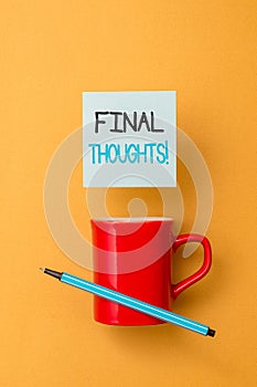 Writing note showing Final Thoughts. Business photo showcasing should be last few sentences within your conclusions