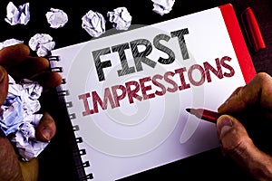 Writing note showing First Impressions. Business photo showcasing Encounter presentation performance job interview courtship writ