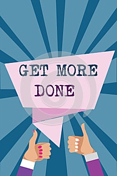 Writing note showing Get More Done. Business photo showcasing Checklist Organized Time Management Start Hardwork Act Man