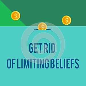 Writing note showing Get Rid Of Limiting Beliefs. Business photo showcasing remove negative beliefs and think positively