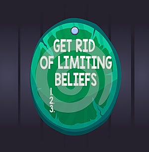 Writing note showing Get Rid Of Limiting Beliefs. Business photo showcasing remove negative beliefs and think positively