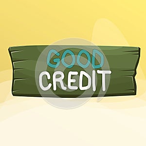 Writing note showing Good Credit. Business photo showcasing borrower has a relatively high credit score and safe credit