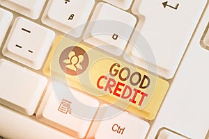 Writing note showing Good Credit. Business photo showcasing borrower has a relatively high credit score and safe credit risk