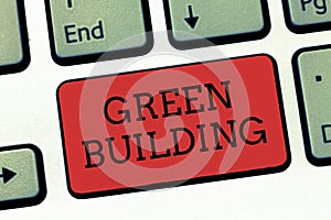 Writing note showing Green Building. Business photo showcasing A structure that is environmentally responsible Sustainable